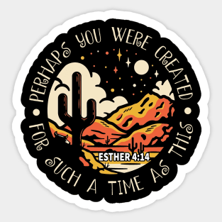 Perhaps You Were Created For Such A Time As This Western Desert Sticker